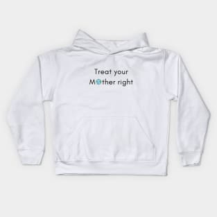 Treat Your Mother Right Kids Hoodie